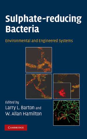 Sulphate-Reducing Bacteria: Environmental and Engineered Systems de Larry L. Barton