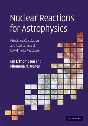 Nuclear Reactions for Astrophysics: Principles, Calculation and Applications of Low-Energy Reactions de Ian J. Thompson