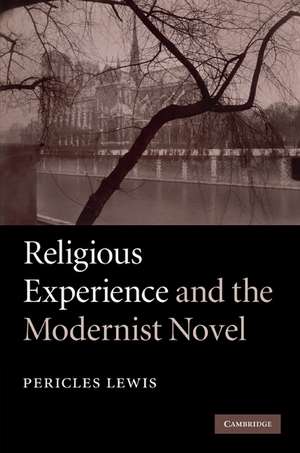 Religious Experience and the Modernist Novel de Pericles Lewis