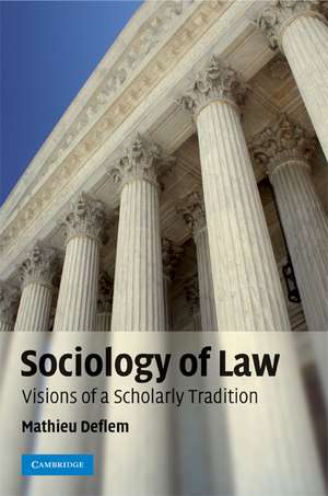 Sociology of Law: Visions of a Scholarly Tradition de Mathieu Deflem