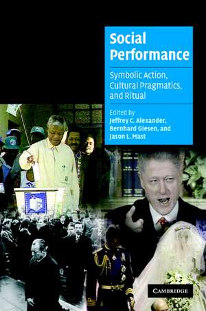 Social Performance: Symbolic Action, Cultural Pragmatics, and Ritual de Jeffrey C. Alexander