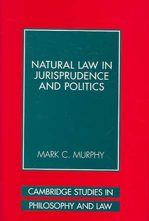 Natural Law in Jurisprudence and Politics de Mark C. Murphy