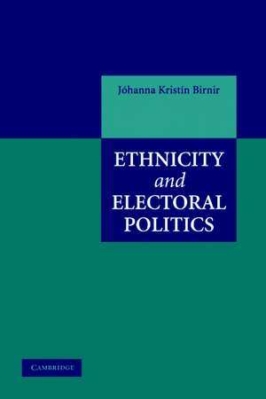 Ethnicity and Electoral Politics de Jóhanna Kristín Birnir