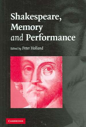 Shakespeare, Memory and Performance de Peter Holland