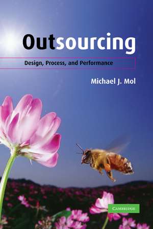 Outsourcing: Design, Process and Performance de Michael J. Mol