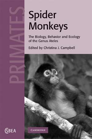 Spider Monkeys: Behavior, Ecology and Evolution of the Genus Ateles de Christina J. Campbell