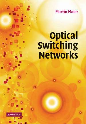 Optical Switching Networks de Martin Maier