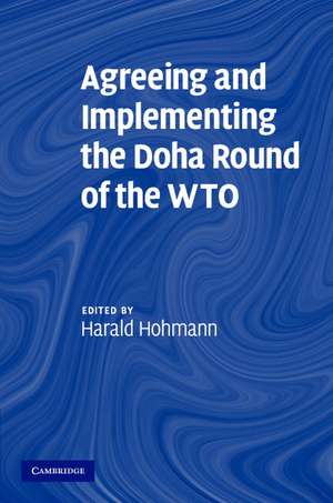 Agreeing and Implementing the Doha Round of the WTO de Harald Hohmann