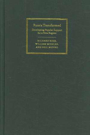 Russia Transformed: Developing Popular Support for a New Regime de Richard Rose