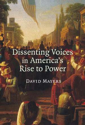 Dissenting Voices in America's Rise to Power de David Mayers