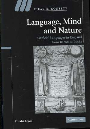 Language, Mind and Nature: Artificial Languages in England from Bacon to Locke de Rhodri Lewis