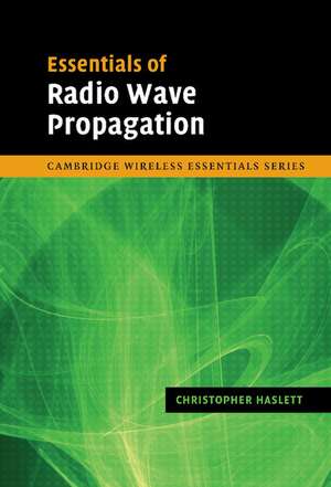 Essentials of Radio Wave Propagation de Christopher Haslett