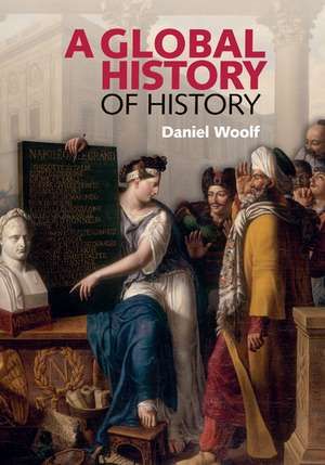 A Global History of History de Daniel Woolf