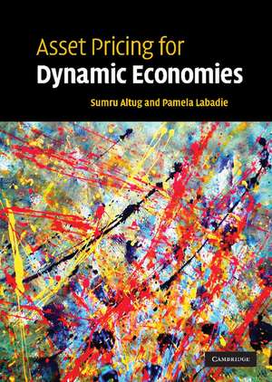 Asset Pricing for Dynamic Economies de Sumru Altug