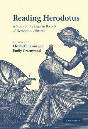 Reading Herodotus: A Study of the Logoi in Book 5 of Herodotus' Histories de Elizabeth Irwin