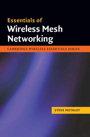 Essentials of Wireless Mesh Networking de Steve Methley