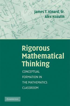 Rigorous Mathematical Thinking de James T Kinard