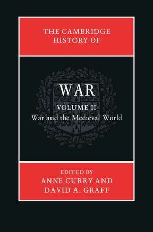 The Cambridge History of War: Volume 2, War and the Medieval World de Anne Curry