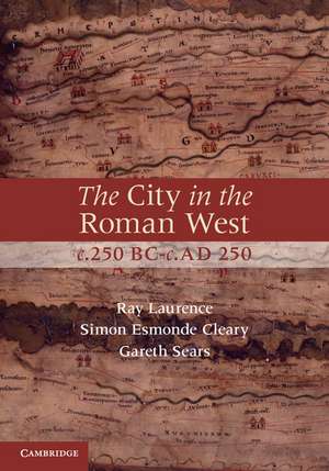 The City in the Roman West, c.250 BC–c.AD 250 de Ray Laurence