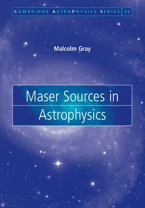 Maser Sources in Astrophysics de Malcolm Gray