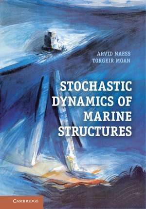 Stochastic Dynamics of Marine Structures de Arvid Naess