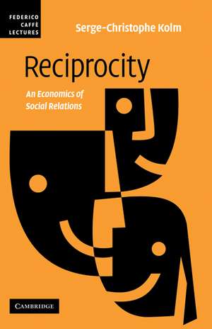 Reciprocity: An Economics of Social Relations de Serge-Christophe Kolm