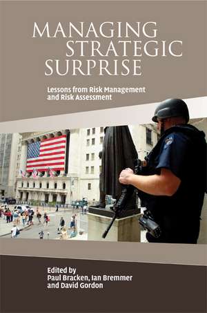 Managing Strategic Surprise: Lessons from Risk Management and Risk Assessment de Paul Bracken