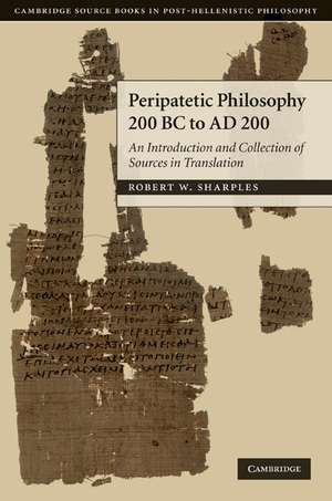 Peripatetic Philosophy, 200 BC to AD 200: An Introduction and Collection of Sources in Translation de R. W. Sharples