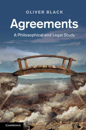 Agreements: A Philosophical and Legal Study de Oliver Black