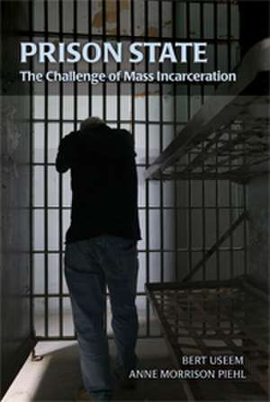 Prison State: The Challenge of Mass Incarceration de Bert Useem