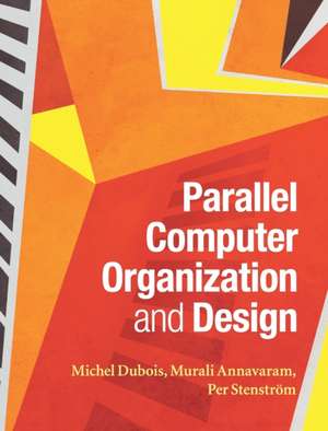 Parallel Computer Organization and Design de Michel Dubois