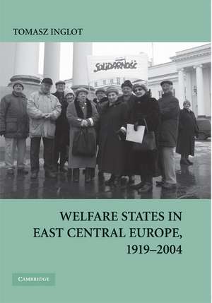 Welfare States in East Central Europe, 1919–2004 de Tomasz Inglot