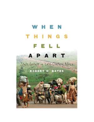 When Things Fell Apart: State Failure in Late-Century Africa de Robert H. Bates