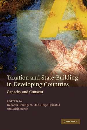 Taxation and State-Building in Developing Countries: Capacity and Consent de Deborah Brautigam