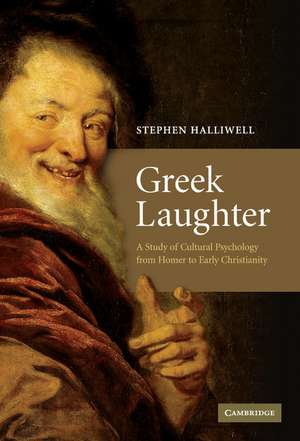 Greek Laughter: A Study of Cultural Psychology from Homer to Early Christianity de Stephen Halliwell