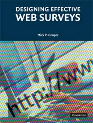 Designing Effective Web Surveys de Mick P. Couper PhD