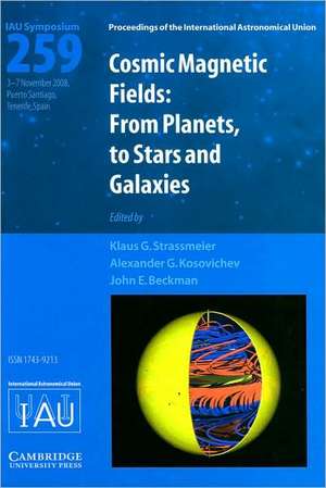 Cosmic Magnetic Fields (IAU S259): From Planets to Stars and Galaxies de Klaus G. Strassmeier