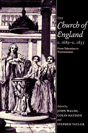 The Church of England c.1689–c.1833: From Toleration to Tractarianism de John Walsh