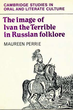 The Image of Ivan the Terrible in Russian Folklore de Maureen Perrie