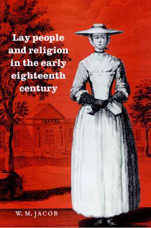 Lay People and Religion in the Early Eighteenth Century de W. M. Jacob