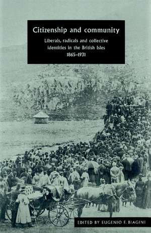 Citizenship and Community: Liberals, Radicals and Collective Identities in the British Isles, 1865–1931 de Eugenio F. Biagini