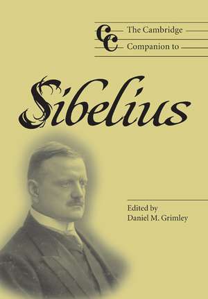 The Cambridge Companion to Sibelius de Daniel M. Grimley