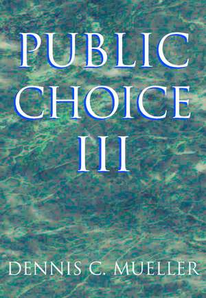 Public Choice III de Dennis C. Mueller