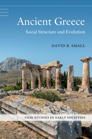 Ancient Greece: Social Structure and Evolution de David B. Small