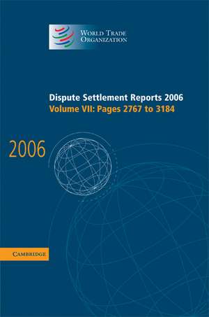 Dispute Settlement Reports 2006: Volume 7, Pages 2767–3184 de World Trade Organization