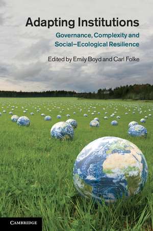 Adapting Institutions: Governance, Complexity and Social-Ecological Resilience de Emily Boyd