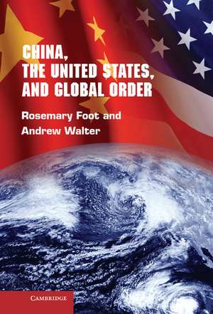 China, the United States, and Global Order de Rosemary Foot