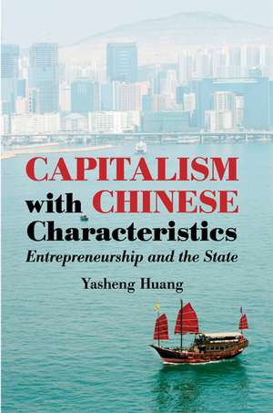 Capitalism with Chinese Characteristics: Entrepreneurship and the State de Yasheng Huang