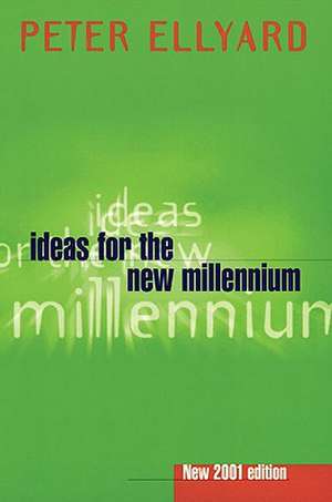 Ideas for the New Millennium de Peter Ellyard