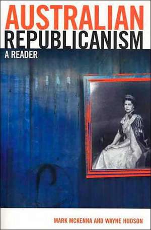 Australian Republicanism: A Reader de Mark McKenna